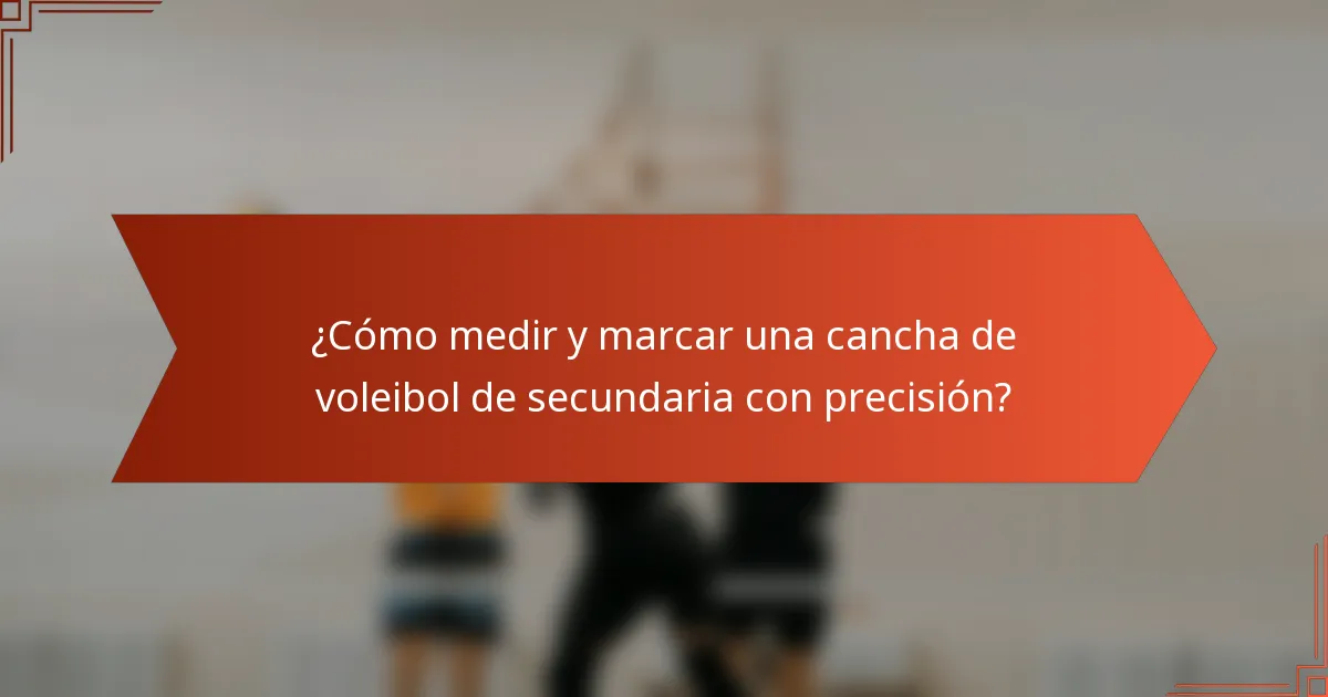 ¿Cómo medir y marcar una cancha de voleibol de secundaria con precisión?