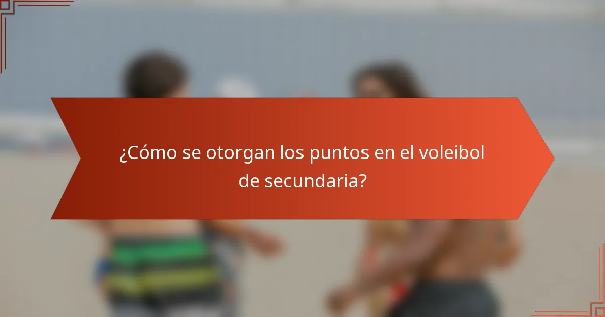 ¿Cómo se otorgan los puntos en el voleibol de secundaria?