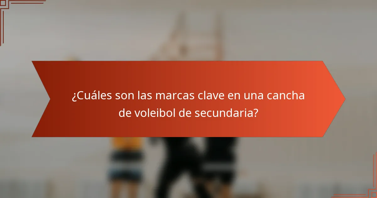 ¿Cuáles son las marcas clave en una cancha de voleibol de secundaria?