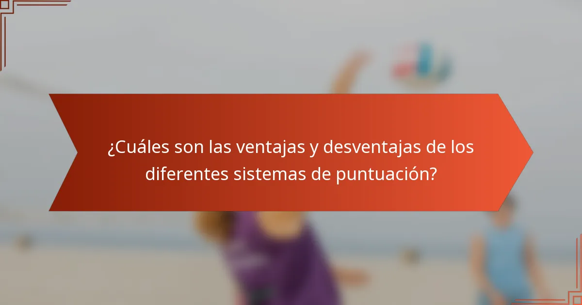 ¿Cuáles son las ventajas y desventajas de los diferentes sistemas de puntuación?