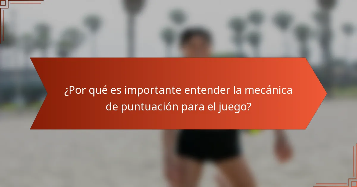¿Por qué es importante entender la mecánica de puntuación para el juego?