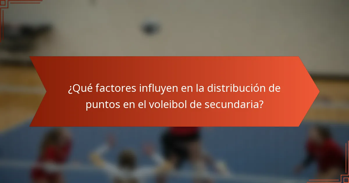 ¿Qué factores influyen en la distribución de puntos en el voleibol de secundaria?